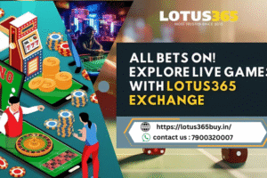 All Bets On! Explore Live Games with Lotus365buy Exchange
