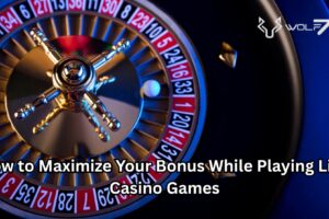 How to Maximize Your Bonus While Playing Live Casino Games