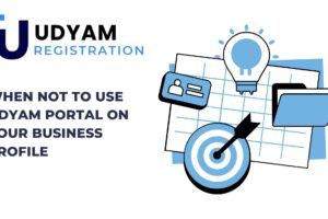 When Not to Use Udyam Portal On Your Business Profile