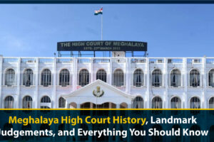 Meghalaya High Court History, Landmark Judgements, and Everything You Should Know