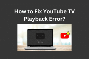 How-to-Fix-Youtube-TV-Play-back-error